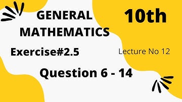 Exercise 2.5 - 10th Class General Math | Question 6 - 14 | Quaid - e - Azam Academy