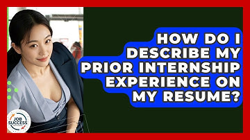 How Do I Describe My Prior Internship Experience On My Resume? - Job Success Network