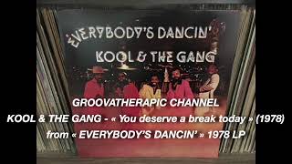 KOOL &amp; THE GANG - You deserve a break today.(1978)