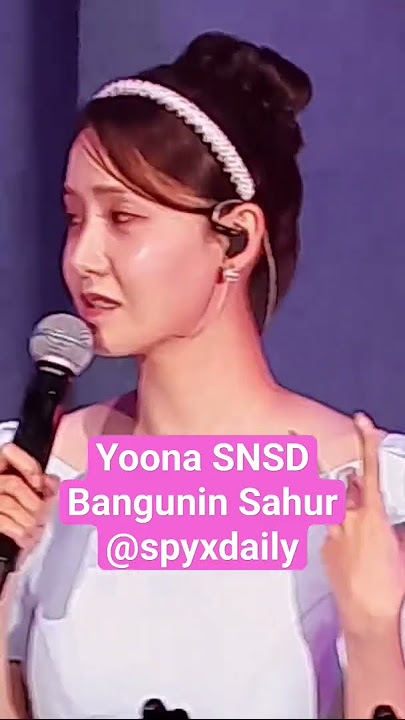 Yoona SNSD Bangunin Sahur