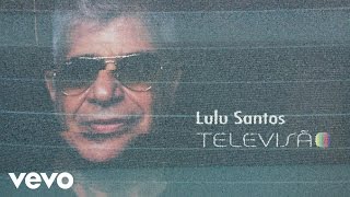 Lulu Santos - Televisão (Áudio Oficial)