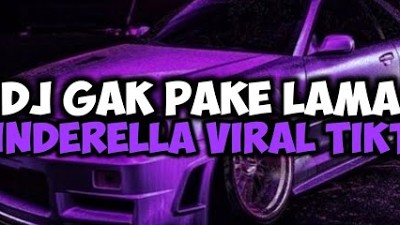 DJ GAK PAKE LAMA X CINDERELLA | DJ GAK PAKE LAMA BILANG SAJA KALAU KAU SUKA JEDAG JEDUG VIRAL TIKTOK