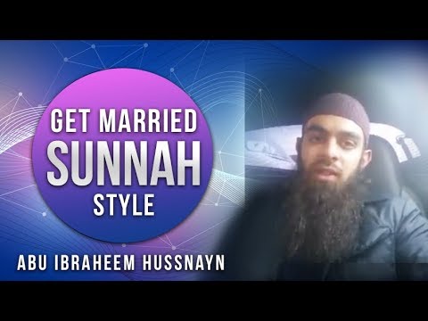 Stick To The Sunnah When Getting Married || Abu Ibraheem Hussnayn