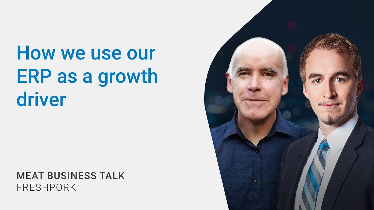 MEAT BUSINESS TALK: Freshpork: How we use our ERP as a growth driver