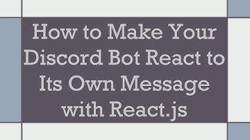 How to Make Your Discord Bot React to Its Own Message with React.js