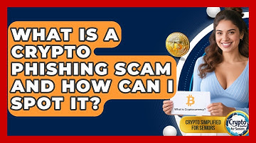 What Is A Crypto Phishing Scam And How Can I Spot It? - Crypto Simplified for Seniors