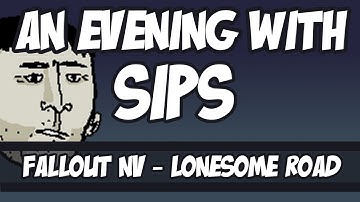 An Evening With Sips - Fallout: New Vegas - Lonesome Road DLC