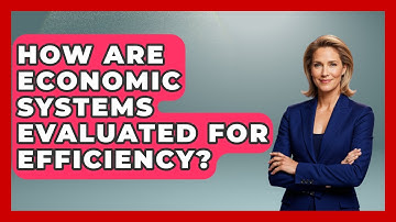 How Are Economic Systems Evaluated for Efficiency? | Macroecon Experts News