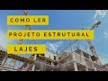 Como ler projeto estrutural (lajes)