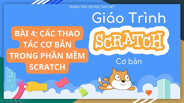 Học Lập Trình Scratch Cho Trẻ Em - Bài 4: Các Thao Tác Cơ Bản Trong Phần Mềm Scratch