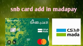 How to add snb atm card in mada pay