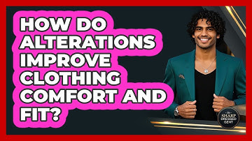 How Do Alterations Improve Clothing Comfort And Fit?
