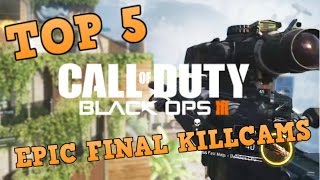 TOP 5 EPIC FINAL KILLCAMS! (Black ops 3)