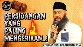Dahsyatnya Persidangan Akhirat | Ustadz DR Syafiq Riza Basalamah, Lc.MA