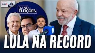 AO VIVO! Lula na Record | Debate na Band com Caiado, Renan e Cury