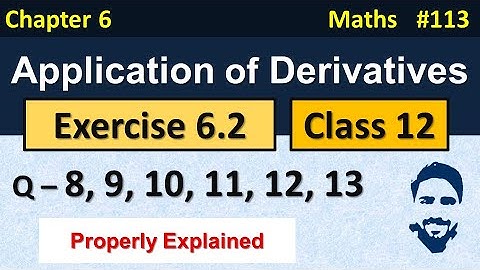 Ex 6.2 Class 12 (Q8 to Q13) | Application of Derivatives Class 12th | Class 12 Maths Chapter 6