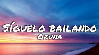 siguelo bailando - Ozuna (letras/lyrics)