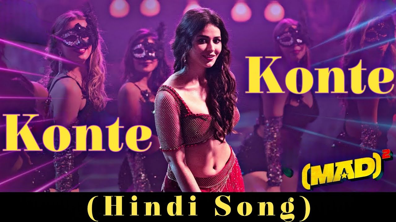 Konte Konte (Hindi) Song | Mad Square |Narne Nithin |Sangeeth Shobana |Ram Nithin |Priyanka Jawalkar