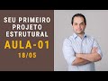 Aula 01 - Seu Primeiro Projeto Estrutural