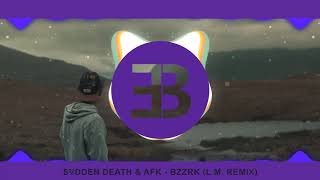 Svdden Death & AFK - BZZRK (L.M. Remix)