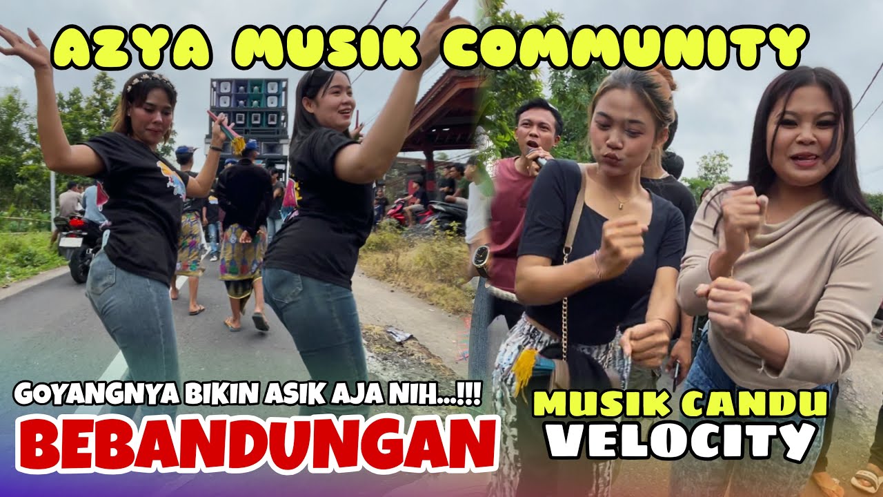 SASAK BEBANDUNGAN VERSI VELOCITY BIKIN CANDU AZYA MUSIK COMMUNITY TERBARU 2026. 