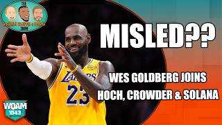 WAS MIAMI MISLED Wes Goldberg on LeBron's Decision & Heat Roster Pivot | Hoch, Crowder & Solana
