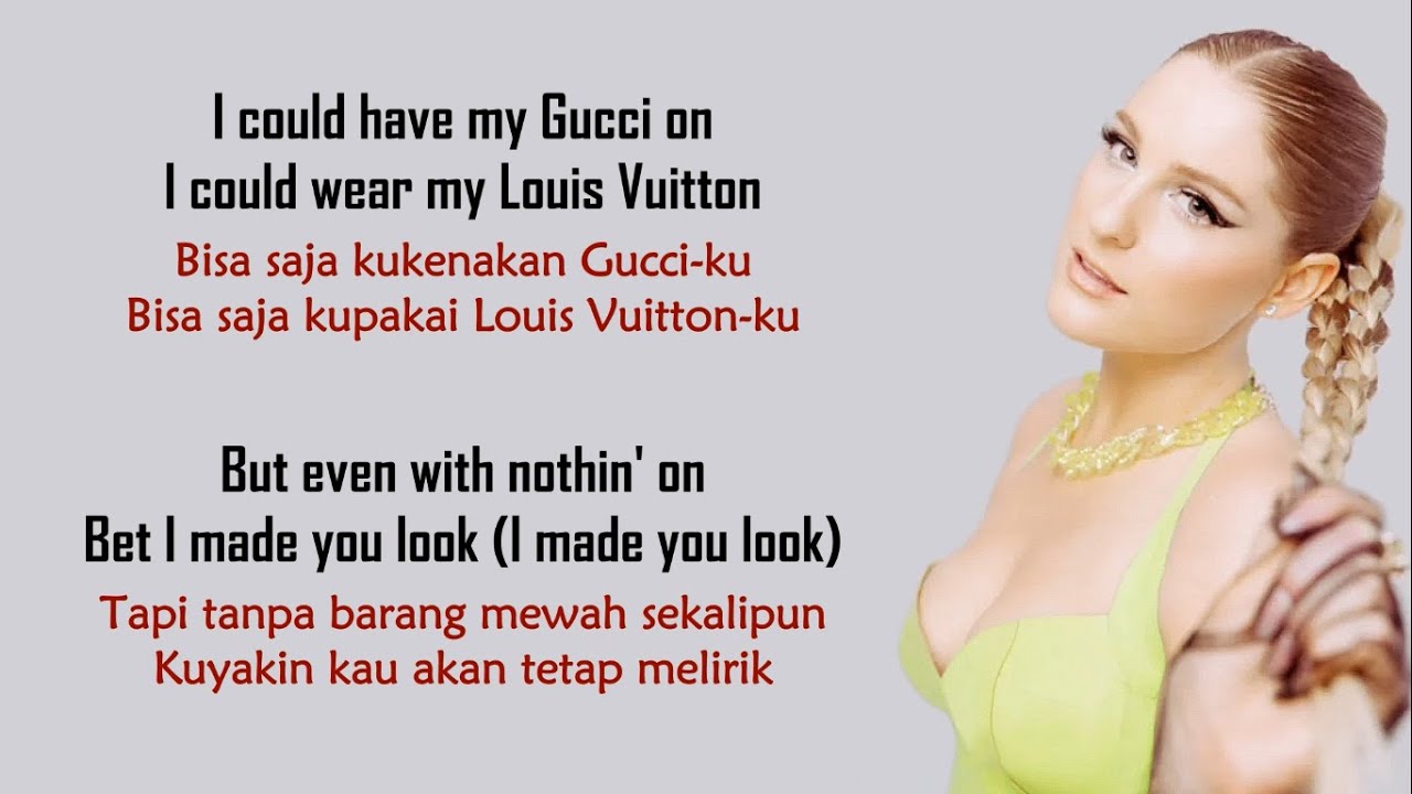 Lirik Lagu Made You Look - Meghan Trainor: I Could Have My Gucci On, I  Could Wear My Louis Vuitton - Sudut Batam