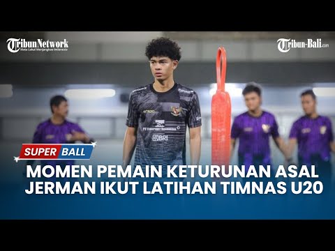 INTIP SKIL Pemain Keturunan Asal Jerman Ikut Latihan Timnas U-20 Asuhan Indra Sjafri | BERITA TIMNAS