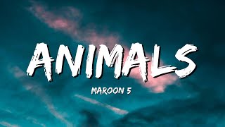 Maroon 5 - Animals (Lyrics)