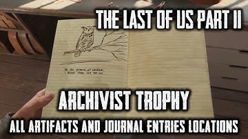 The Last Of Us Part II — All Artifacts & Journal Entries Locations – Archivist Trophy (PS4 Pro)