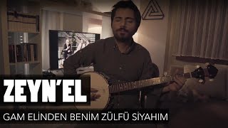 Zeyn'el - Gam Elinden Benim Zülfü Siyahım Resimi