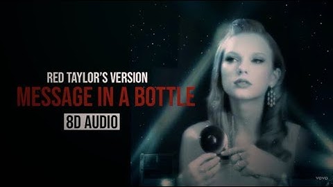 Taylor Swift - Message in a bottle (Taylor´s Version) | 8D AUDIO