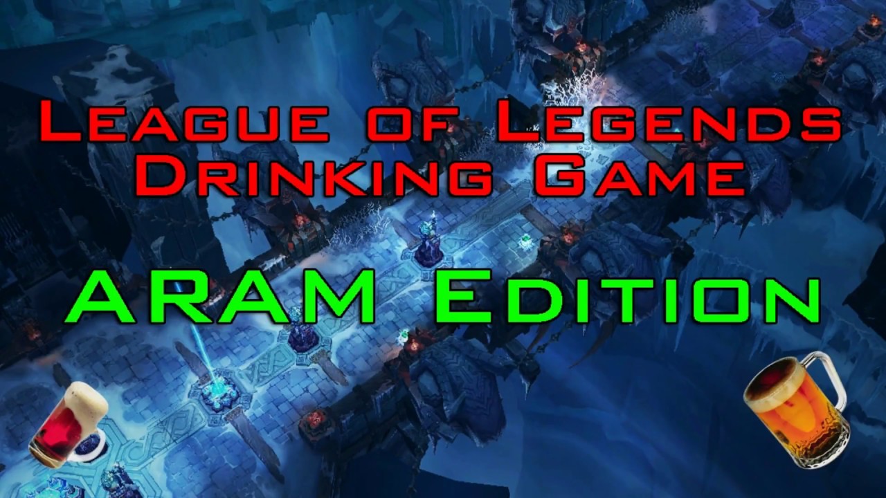 League of Legends Drinking Game ARAM Edition YouTube