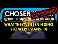 CHOSEN [CENSORED] - What They've Been Hiding From Ephesians 1:4