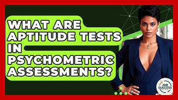 What Are Aptitude Tests In Psychometric Assessments? - Job Success Network