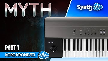 MYTH (128 new sounds) | KORG KROME / KROME EX | PT. 1