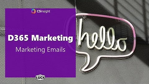D365 Marketing - Marketing Emails