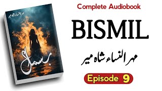 Bismil Novel Episode 9 Mehrulnisa Shahmeer Complete Audio Novel
