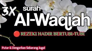 DAHSYAT🤲 Al-Waqiah Merdu, Surah Al-Waqiah Penarik Rezeki dari Segala Arah, Al-Waqiah 3x