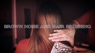 ASMR 432hz Brown Noise and Hair Brushing NO TALKING 😴 for DEEP Relaxation, Focus and Sleep