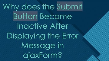 Why does the Submit Button Become Inactive After Displaying the Error Message in ajaxForm?