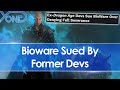 Laid Off Former Devs Sue Bioware Over Low Severance Pay