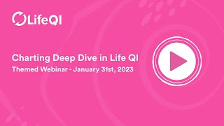 Charting Deep Dive in Life QI