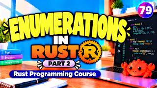 Rust 79 | Enumerations in Rust – part 2 | Rust Programming Course | Uplatz