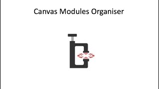 Canvas Modules Organiser v 0 7 news (previously "Canvas Modules Compactor")