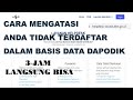 CARA MENGATASI ANDA TIDAK TERDAFTAR DALAM BASIS DATA DAPODIK