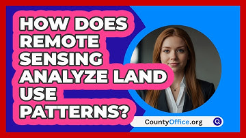 How Does Remote Sensing Analyze Land Use Patterns? - CountyOffice.org