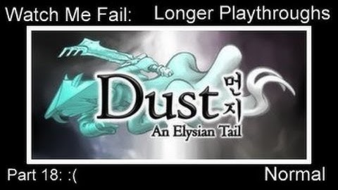 Nishi Fails: Dust: An Elysian Tail Part 18: :(