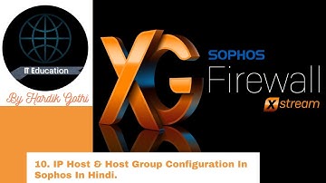 10. IP Host & Host Group Configuration In Sophos In Hindi.