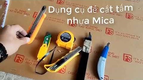 Cắt tấm mica thủ công bằng tay - TOP3 Mỹ Phước Bình Dương